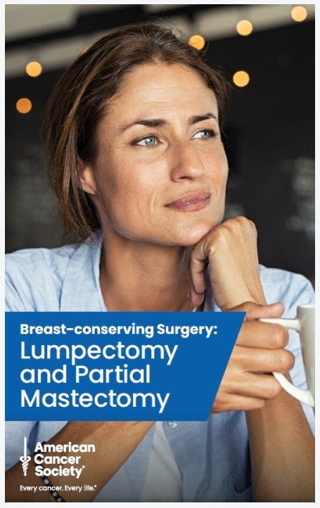 Breast - Conserving Surgery: Lumpectomy and Partial Mastectomy - English (4621.00) - American Cancer Society